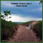 El texto musical WHEN THY SONG FLOWS THROUGH ME de BONNIE PRINCE BILLY también está presente en el álbum Pond scum (2016)