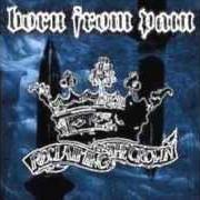 El texto musical RECLAIMING THE CROWN de BORN FROM PAIN también está presente en el álbum Reclaiming the crown (2003)