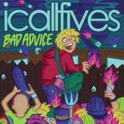 El texto musical HAND ME DOWN LUCK de I CALL FIVES también está presente en el álbum Bad advice - ep (2010)