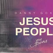 El texto musical JESUS PEOPLE de DANNY GOKEY también está presente en el álbum Jesus people (2021)