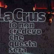 El texto musical COME OGNI VOLTA de LA CRUS también está presente en el álbum Io che non credevo che questa sera (2008)