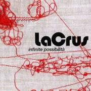 El texto musical INFINITE POSSIBILITÀ de LA CRUS también está presente en el álbum Infinite possibilità (2005)