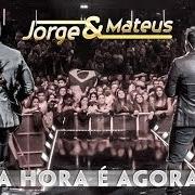 El texto musical A HORA É AGORA de JORGE & MATEUS también está presente en el álbum Live in london - at the royal albert hall (2013)