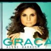 El texto musical TUA PALAVRA de ALINE BARROS también está presente en el álbum Graça (2013)