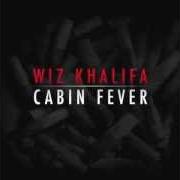 El texto musical CABIN FEVER de WIZ KHALIFA también está presente en el álbum Cabin fever - mixtape (2011)