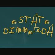 El texto musical ESTATE DIMMERDA de SALMO también está presente en el álbum Estate dimmerda (2017)