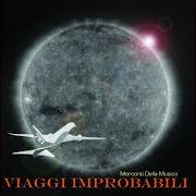 El texto musical COME SE TU FOSSI QUI de MERCANTI DELLA MUSICA también está presente en el álbum Viaggi improbabili (2008)