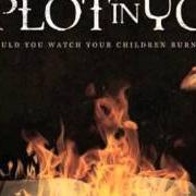 El texto musical SOBER AND SOULLESS de THE PLOT IN YOU también está presente en el álbum Could you watch your children burn