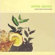 El texto musical PRETTY GREEN de WHITE DENIM también está presente en el álbum Corsicana lemonade (2013)