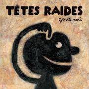 El texto musical LE GRATTE POIL de TÊTES RAIDES también está presente en el álbum Gratte poil (2000)