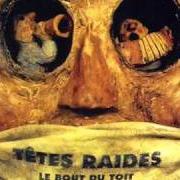 El texto musical LE BOUT DU... de TÊTES RAIDES también está presente en el álbum Le bout du toit (1996)