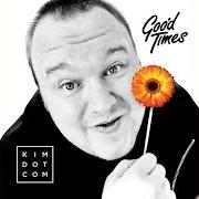 El texto musical FIREWORK de KIM DOTCOM también está presente en el álbum Good times (2014)