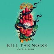 El texto musical LOUDER de KILL THE NOISE también está presente en el álbum Occult classic (2015)