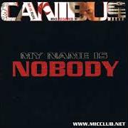 El texto musical MY NAME IS NOBODY de CANIBUS también está presente en el álbum My name is nobody (2003)