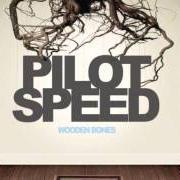 El texto musical WOODEN BONES de PILOT SPEED también está presente en el álbum Wooden bones (2009)