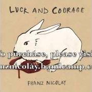 El texto musical JOB 35:10 de FRANZ NICOLAY también está presente en el álbum Luck & courage (2010)