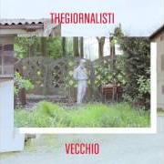 El texto musical VECCHIO de THEGIORNALISTI también está presente en el álbum Vecchio (2012)