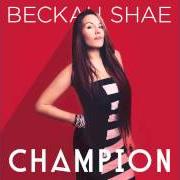 El texto musical ME FIRST de BECKAH SHAE también está presente en el álbum Champion (2014)