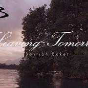 El texto musical LEAVING TOMORROW de BASTIAN BAKER también está presente en el álbum Leaving tomorrow (2014)
