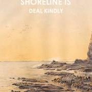 El texto musical LIVING THINGS de SHORELINE IS también está presente en el álbum Deal kindly (2012)