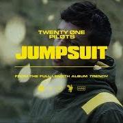 El texto musical JUMPSUIT de TWENTY ONE PILOTS también está presente en el álbum Trench (2018)