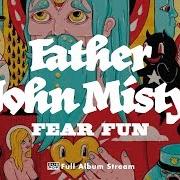 El texto musical NOW I'M LEARNING TO LOVE THE WAR de FATHER JOHN MISTY también está presente en el álbum Fear fun (2012)