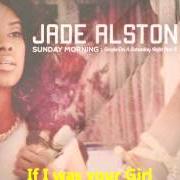 El texto musical IF I de JADE ALSTON también está presente en el álbum Sunday morning: single on a saturday night pt. 2 (2013)