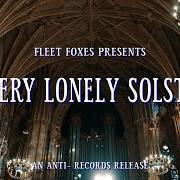 El texto musical A LONG WAY PAST THE PAST (SOLSTICE VERSION) de FLEET FOXES también está presente en el álbum A very lonely solstice (2021)
