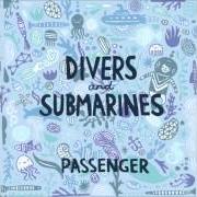 El texto musical DIVERS AND SUBMARINES de PASSENGER (UK) también está presente en el álbum Divers and submarines (2010)