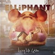 El texto musical LIVING LIFE GOLDEN de ELLIPHANT también está presente en el álbum Living life golden (2016)