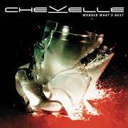 El texto musical WONDER WHAT'S NEXT de CHEVELLE también está presente en el álbum Wonder what's next (2002)