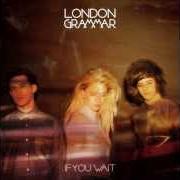 El texto musical DARLING ARE YOU GONNA LEAVE ME de LONDON GRAMMAR también está presente en el álbum If you wait (2013)