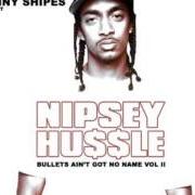El texto musical BULLETS RMX de NIPSEY HUSSLE también está presente en el álbum Bullets ain't got no name vol ii (2009)
