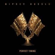 El texto musical PERFECT TIMING de NIPSEY HUSSLE también está presente en el álbum Perfect timing (2019)
