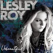 El texto musical HERE FOR YOU NOW de LESLEY ROY también está presente en el álbum Unbeautiful (2008)