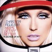 El texto musical DIRRTY de CHRISTINA AGUILERA también está presente en el álbum Keeps gettin' better: a decade of hits (2008)