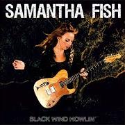 El texto musical FOOLIN' ME de SAMANTHA FISH también está presente en el álbum Black wind howlin' (2013)