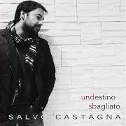El texto musical INVENTERÒ UNA FRASE de SALVO CASTAGNA también está presente en el álbum Un destino sbagliato (2016)