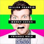 El texto musical I CAN'T TAKE IT de DILLON FRANCIS también está presente en el álbum Money sucks, friends rule (2014)