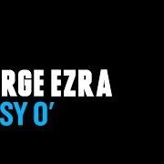 El texto musical GET LONELY WITH ME de GEORGE EZRA también está presente en el álbum Cassy o' ep (2014)