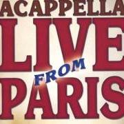 El texto musical EVERYBODY SAID de ACAPPELLA también está presente en el álbum Live from paris (2002)