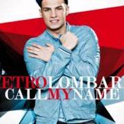 El texto musical CALL MY NAME de PIETRO LOMBARDI también está presente en el álbum Jackpot (2011)