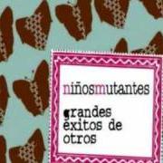 El texto musical NADIE TE QUIERE YA de NIÑOS MUTANTES también está presente en el álbum Grandes éxitos de otros (2007)