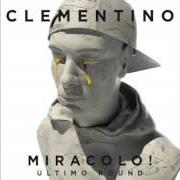 El texto musical VOCEANIMA de CLEMENTINO también está presente en el álbum Miracolo! ultimo round (2016)