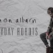 El texto musical HEAVY SEAS OF LOVE de DAMON ALBARN también está presente en el álbum Everyday robots (2014)