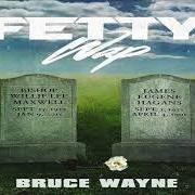 El texto musical BRUCE WAYNE (INTRO) de FETTY WAP también está presente en el álbum Bruce wayne (2018)