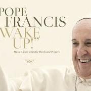 El texto musical LA IGLESIA NO PUEDE SER UNA ONG! de PAPA FRANCESCO también está presente en el álbum Wake up! (2015)