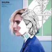El texto musical NOTHING'S REAL de SHURA también está presente en el álbum Nothing's real (2016)