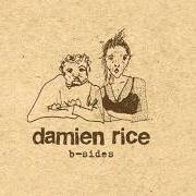 El texto musical CANNONBALL de DAMIEN RICE también está presente en el álbum B-Sides (2004)