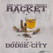 El texto musical WELCOME TO DODGE CITY de RACKET COUNTY, THE LACS & HARD TARGET también está presente en el álbum Welcome to dodge city (2016)